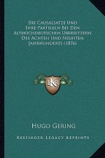Causalsatze Und Ihre Partikeln Bei Den Althochdeutschen Bersetzern Des Achten Und Neunten Jahrhunderts (1876)