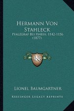 Hermann Von Stahleck: Pfalzgraf Bei Rhein, 1142-1156 (1877)