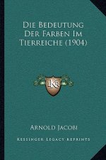 Die Bedeutung Der Farben Im Tierreiche (1904)