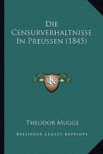 Die Censurverhaltnisse In Preussen (1845)