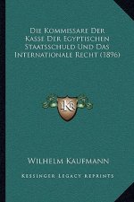 Die Kommissare Der Kasse Der Egyptischen Staatsschuld Und Das Internationale Recht (1896)