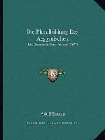 Die Pluralbildung Des Aegyptischen: Ein Grammatischen Versuch (1878)
