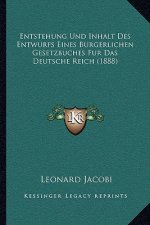Entstehung Und Inhalt Des Entwurfs Eines Burgerlichen Gesetzbuches Fur Das Deutsche Reich (1888)