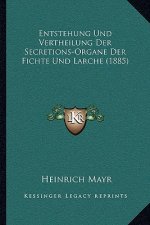Entstehung Und Vertheilung Der Secretions-Organe Der Fichte Und Larche (1885)