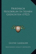 Friedrich Holderlin In Seinen Gedichten (1922)