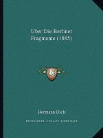 Uber Die Berliner Fragmente (1885)