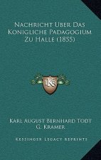 Nachricht Uber Das Konigliche Padagogium Zu Halle (1855)