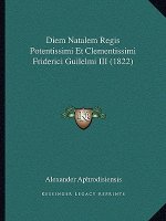 Diem Natalem Regis Potentissimi Et Clementissimi Friderici Guilelmi III (1822)