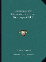 Verzeichniss Der Offentlichen Un Privat Vorlesungen (1848)