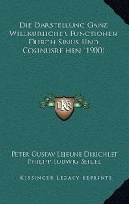 Die Darstellung Ganz Willkurlicher Functionen Durch Sinus Und Cosinusreihen (1900)