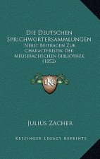 Die Deutschen Sprichwortersammlungen: Nebst Beitragen Zur Characteristik Der Meusebachschen Bibliothek (1852)