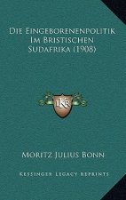 Die Eingeborenenpolitik Im Bristischen Sudafrika (1908)