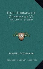 Eine Hebraische Grammatik V1: Aus Dem XIII Jh (1894)