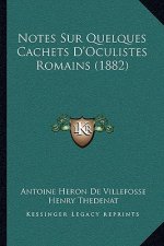 Notes Sur Quelques Cachets D'Oculistes Romains (1882)