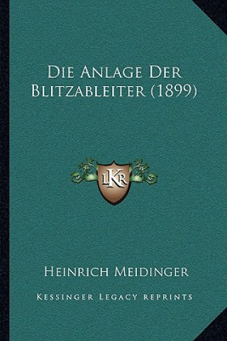 Die Anlage Der Blitzableiter (1899)