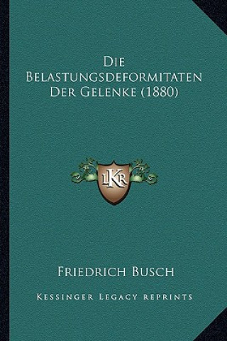 Die Belastungsdeformitaten Der Gelenke (1880)