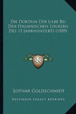 Die Doktrin Der Liebe Bei Den Italianischen Lyrikern Des 13 Jahrhunderts (1889)