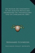 Die Flexion Des Substantivs In Den Altesten Metrischen Denkmalern Des Franzosischen Und Im Charlemagne (1883)