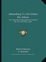Abhandlung V1, Die Geburt Der Athena: Des Archaologisch-Epigraphischen Seminares Der Universitat Wien (1880)