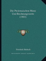 Die Ptolemaischen Munz Und Rechnungswerte (1903)