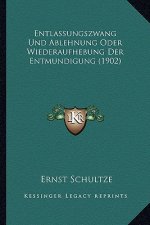 Entlassungszwang Und Ablehnung Oder Wiederaufhebung Der Entmundigung (1902)