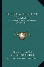 Il Pirata, Di Felice Romani: The Pirate, A Melo-Dramatic Opera (1844)