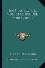 Ein Sangesgruss Vom Strande Der Adria (1857)