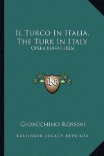 Il Turco In Italia, The Turk In Italy: Opera Buffa (1826)