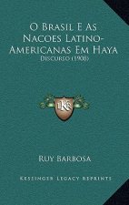 O Brasil E As Nacoes Latino-Americanas Em Haya: Discurso (1908)