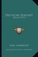 Deutsche Zukunft: Belgien (1915)