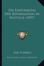 Die Einfuhrung Der Reformation In Rostock (1897)