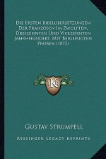 Die Ersten Bibelubersetzungen Der Franzosen Im Zwolften, Dreizehnten Und Vierzehnten Jahrhhundert, Mit Beigefugten Proben (1872)