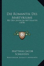 Die Romantik Des Martyriums: Bei Den Juden Im Mittelalter (1878)