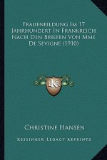 Frauenbildung Im 17 Jahrhundert In Frankreich Nach Den Briefen Von Mme De Sevigne (1910)