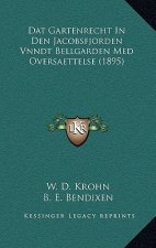 Dat Gartenrecht In Den Jacobsfjorden Vnndt Bellgarden Med Oversaettelse (1895)