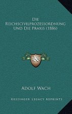 Die Reichscivilprozessordnung Und Die Praxis (1886)