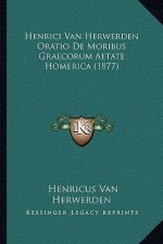 Henrici Van Herwerden Oratio De Moribus Graecorum Aetate Homerica (1877)