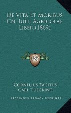 De Vita Et Moribus Cn. Iulii Agricolae Liber (1869)