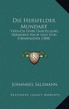 Die Hersfelder Mundart: Versuch Einer Darstellung Derselben Nach Laut Und Formenlehre (1888)