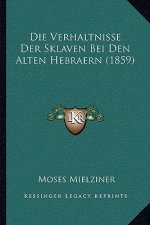Die Verhaltnisse Der Sklaven Bei Den Alten Hebraern (1859)