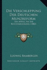 Die Verschleppung Der Deutschen Munzreform: Ein Appell An Die Reichsregierung (1882)