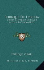 Enrique De Lorena: Drama Historico En Cinco Actos Y En Verso (1852)
