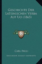 Geschichte Der Lateinischen Verba Auf Uo (1865)