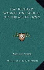 Hat Richard Wagner Eine Schule Hinterlassen? (1892)