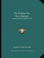 Die Familie Der Seeschlangen: Systematisch Beschrieben (1855)
