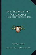 Die Gemalde Des Polygnotos: In Der Lesche Zu Delphi (1841)