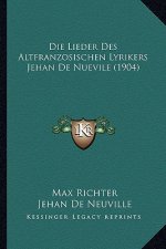 Die Lieder Des Altfranzosischen Lyrikers Jehan De Nuevile (1904)