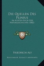 Die Quellen Des Plinius: Im Achten Buch Der Naturgeschichte (1882)