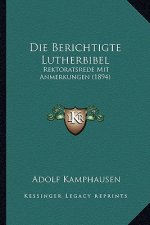 Die Berichtigte Lutherbibel: Rektoratsrede Mit Anmerkungen (1894)