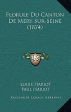 Florule Du Canton De Mery-Sur-Seine (1874)